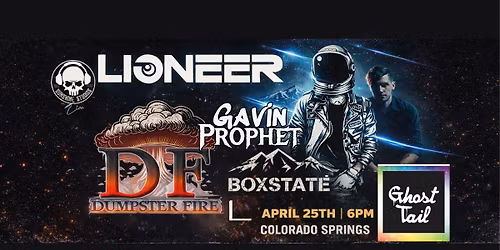 LIONEER W\/ Gavin Prophet, Box State, Dumpster Fire & Ghost Tail!