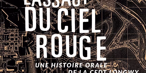 \u00c0 l\u2019assaut du ciel rouge. Une histoire orale de la CFDT Longwy \u2013 S\u00e9bastien Bonetti \u2013 Th\u00e9o Georget