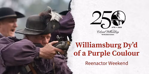 Williamsburg Dy'd of a Purple Coulour: Reenactor Weekend