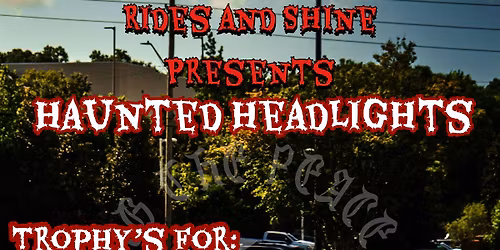 Rides & Shine presents Haunted Headlights