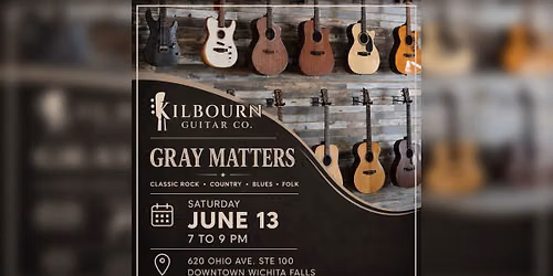 Gray Matters Band - Presented by Kilbourn Guitar Co