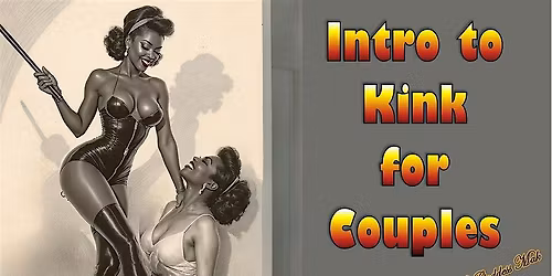 Intro to Kink for Couples with Goddess Mak
