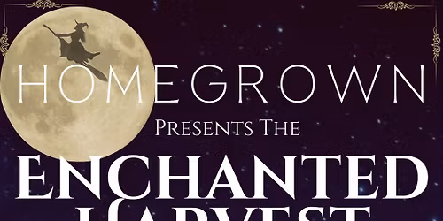Homegrown presents the Enchanted Harvest