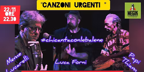 #chicantaconlebalene riparte dal @Megik Cult con "CANZONI URGENTI"