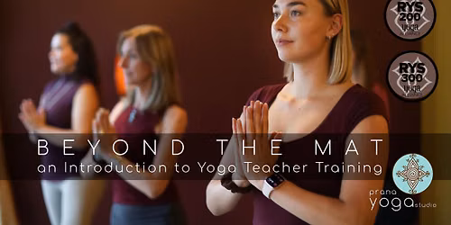Beyond the Mat: An Introduction to Yoga Teacher Training