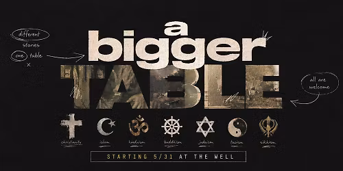 New Series: A Bigger Table (Exploring World Religions)