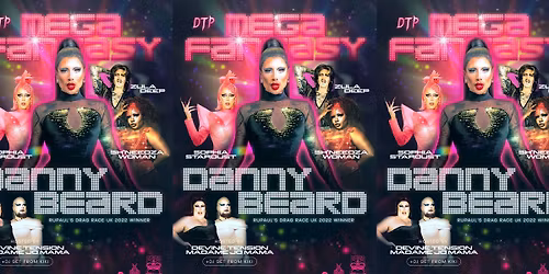 MEGA FANTASY [w\/ RuPaul\u2019s Drag Race UK Winner DANNY BEARD]