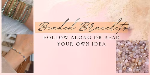 Beaded Bracelets- Follow along or bead your own idea