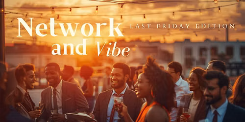 Network and Vibe - Last Friday Edition