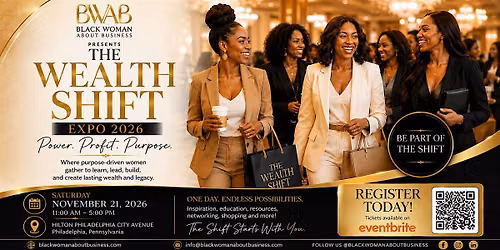 The Wealth Shift: Purpose. Power. Profit. Black Woman About Business Expo