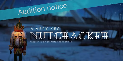 A Very YEG Nutcracker Auditions (Edmonton)