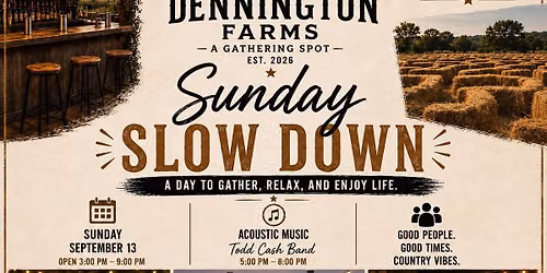 Sunday Slow Down at Dennington Farms
