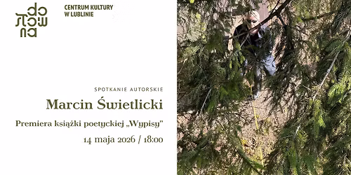 Spotkanie autorskie Marcina \u015awietlickiego \u2013 premiera ksi\u0105\u017cki poetyckiej \u201eWypisy\u201d