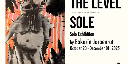 THE LEVEL SOLE solo art exhibition by Eakarin Jaroenrat