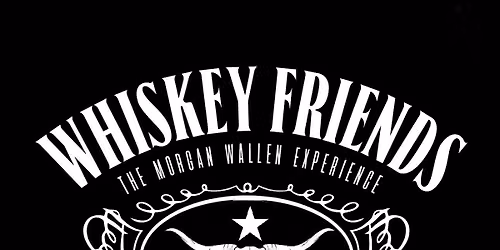 Whiskey Friends: A Morgan Wallen Tribute Event