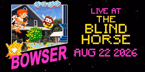 Bowser Live @ The Blind Horse
