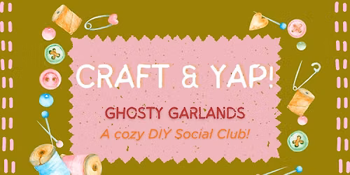 Craft & Yap: Ghosty Garlands | A Cozy DIY Social