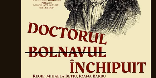 Gala Absolven\u021bilor - Actorie: Spectacol de teatru \u201eDoctorul \u00eenchipuit\u201d dup\u0103 J.P. Moli\u00e8re