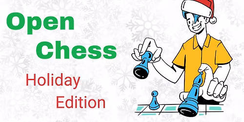 Open Chess: Holiday Edition