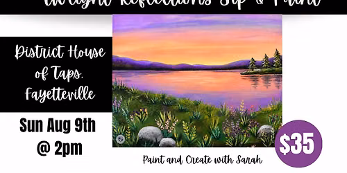 *SOLD OUT!* - Twilight Reflections Sip & Paint - District House of Taps, FAYETTEVILLE