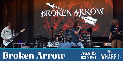Broken Arrow at The Wharf 