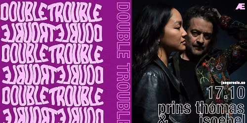 Double Trouble: Prins Thomas + Isoebel