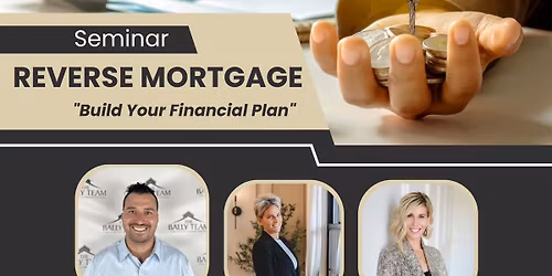 Reverse Mortgage Seminar - Stay in your home!