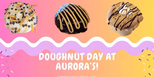 Doughnut Day at Aurora's Cafe & Gifts