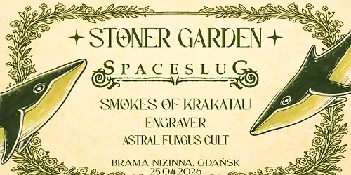 Spaceslug + Smokes Of Krakatau + Engraver + Astral Fungus Cult | STONER GARDEN | Brama Nizinna 25.04