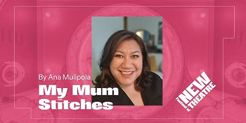My Mum Stitches By Ana Mulipola - The Festival of New Theatre