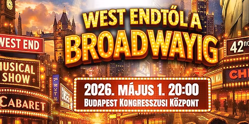 WestEndt\u0151l a Broadwayig - musicalkoncert