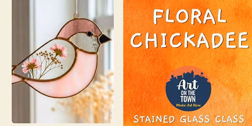 Floral Chickadee Stained Glass Class