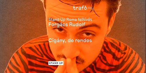 Stand Up Roma felh\u00edv\u00e1s \/ Forg\u00e1cs Rudolf: Cig\u00e1ny, de rendes