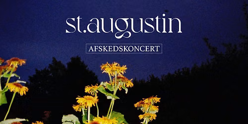 ST. AUGUSTIN [DK] FAREWELL CONCERT!!!!! <3<3<3 (ALT ROCK\/DREAM POP)