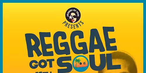 NEW! SOUNDS OF SOUL PRESENTS: REGGAE GOT SOUL