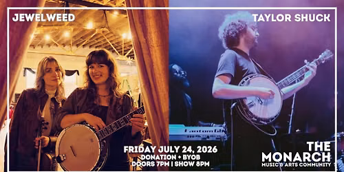 Jewelweed + Taylor Shuck at The Monarch