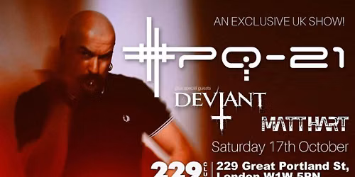 Stigmata Presents XPQ-21\u00a0 plus Special Guests\u00a0 DEVIANT\u00a0&amp; MATT HART