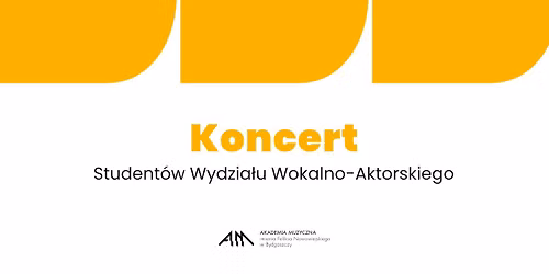 Koncert Student\u00f3w Wydzia\u0142u Wokalno-Aktorskiego