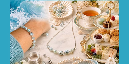 Ocean Waves & Pearls Jewelry Making Class and Afternoon Tea Experience