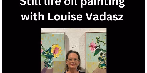 Still life oil painting with Louise Vadasz