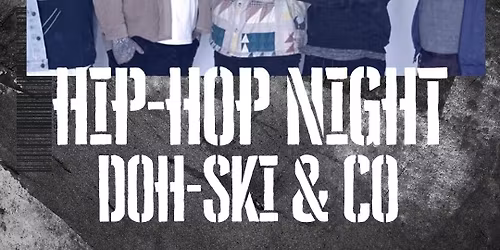 HIP-HOP NIGHT (DOH-SKI & CO )