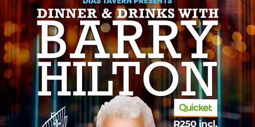 DINNER & DRINKS WITH BARRY HILTON