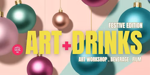 ART + DRINKS - Festive Edition