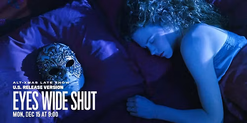 Alt-Xmas Late Show! EYES WIDE SHUT