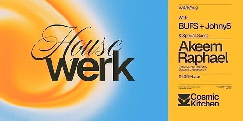 Cosmic Sessions: Housewerk w\/ Akeem Raphael {Nervous, Feel the Funk Glasgow Underground} + support from BUFS &amp; Johny5 {Jackin\u2019, Funky House}   
