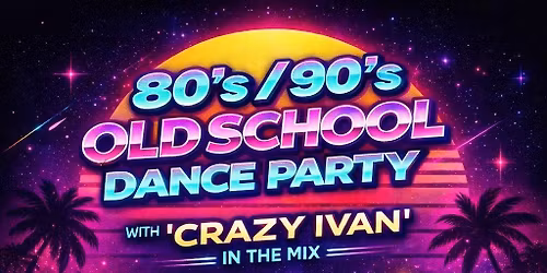 80s\/90s OLD SCHOOL DANCE PARTY