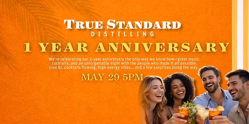 \ud83c\udf89\ud83c\udf34 True Standard Distilling 1-Year Anniversary Party \ud83c\udf34\ud83c\udf89