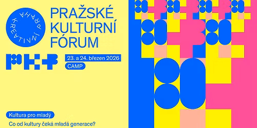 Pra\u017esk\u00e9 kulturn\u00ed f\u00f3rum 2026: Kultura pro mlad\u00fd. Co od kultury \u010dek\u00e1 mlad\u00e1 generace?