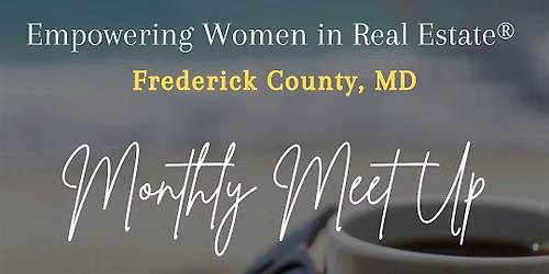 Empowering Women in Real Estate\u00ae Monthly Meetup | Frederick County