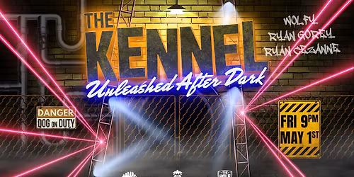 THE KENNEL: UNLEASHED AFTER DARK